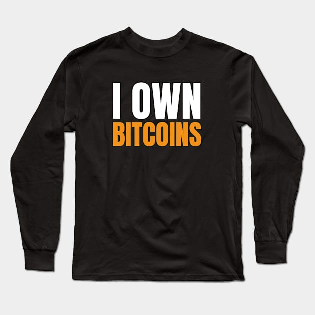 I Own Bitcoins. Bitcoin and Cryptocurrency Believer Long Sleeve T-Shirt by kamodan